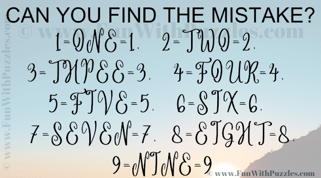 CAN YOU FIND THE MISTAKE? 1=ONE=1, 2=TWO=2, 3=THPEE=3, 4=FOUR=4, 5=FIVE=5, 6=SIX=6, 7=SEVEN=7, 8=EIGHT=8, 9=NINE=9