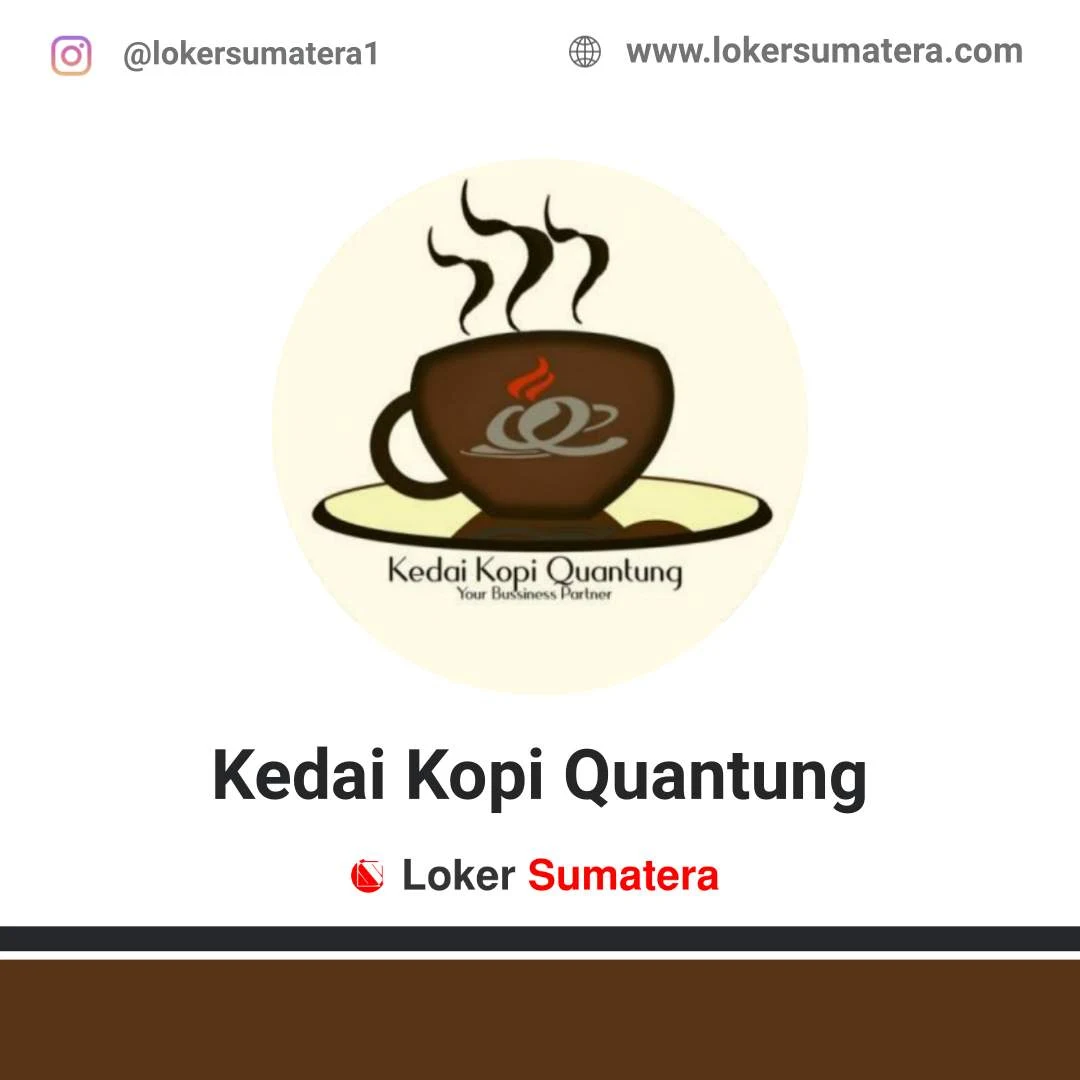 Lowongan Kerja Pekanbaru: Kedai Kopi Quantung Juli 2020