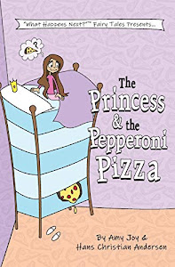 The Princess & the Pepperoni Pizza (What Happens Next?(TM) Fairy Tales)