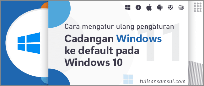 Cara mengatur ulang pengaturan Cadangan Windows ke default pada Windows 10