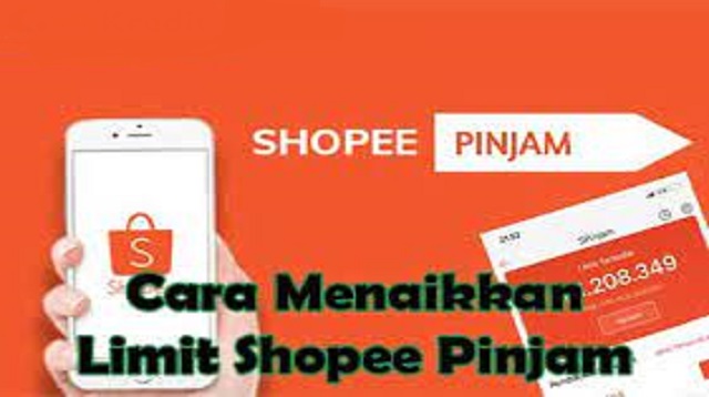 Cara Menaikkan Limit Shopee Pinjam