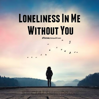 Best WhatsApp Lonely Status, Alone Quotes, Loneliness Quotes Status DP Images