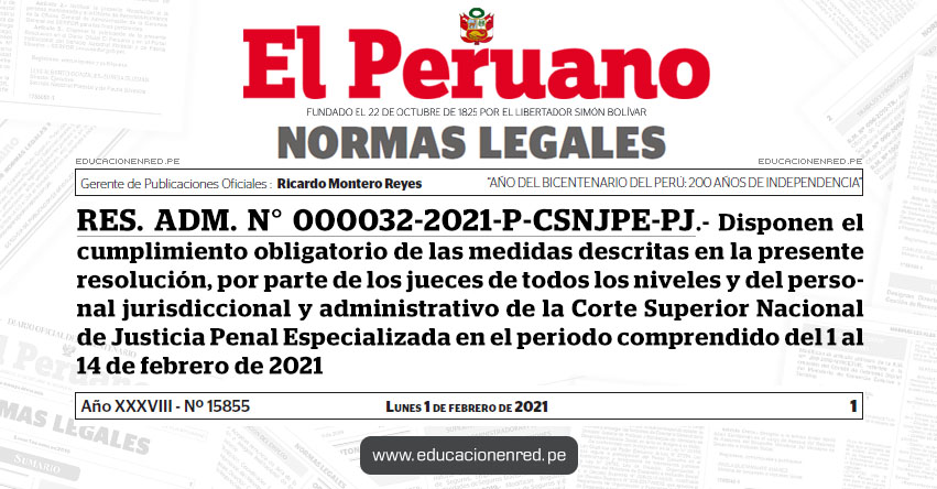 RES. ADM. N° 000032-2021-P-CSNJPE-PJ.- Disponen el cumplimiento obligatorio de las medidas descritas en la presente resolución, por parte de los jueces de todos los niveles y del personal jurisdiccional y administrativo de la Corte Superior Nacional de Justicia Penal Especializada en el periodo comprendido del 1 al 14 de febrero de 2021