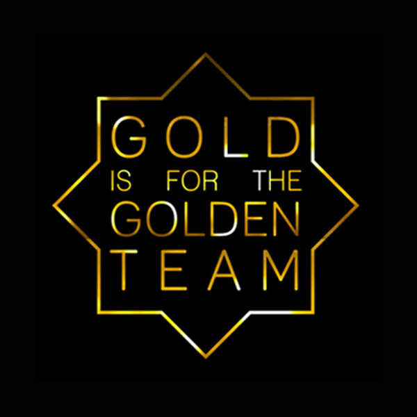 GOLD IS FOR THE GOLDEN TEAM: ALL I SEE, YOU AND ME