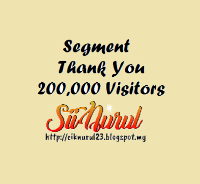 http://ciknurul23.blogspot.my/2017/10/segment-thank-you-200000-visitors.html