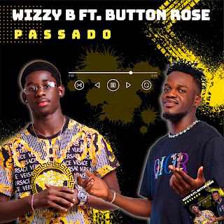 Wizzy B feat. Button Rose - Passado |Baixar Música MP3