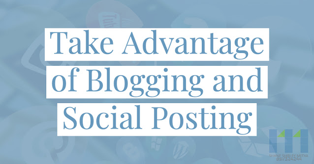 Take Advantage of Blogging and Social Posting