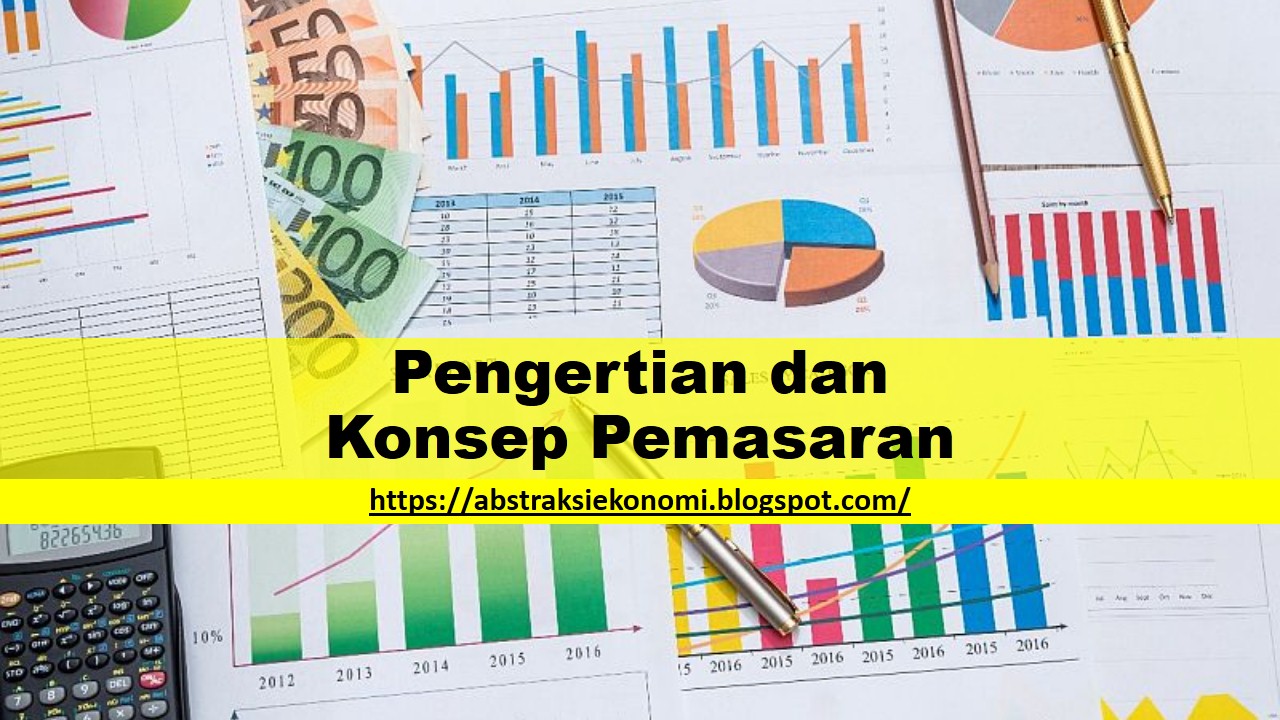 Pengertian dan Konsep Pemasaran Abstraksi Ekonomi