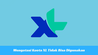 Cara Mengatasi Kuota XL Tidak Bisa Digunakan