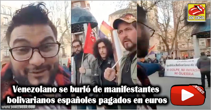 Venezolano se burló de manifestantes bolivarianos españoles pagados en euros