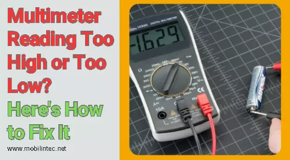 How To Fix Multimeter Reading Too High or Too Low