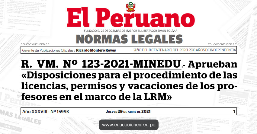 R. VM. Nº 123-2021-MINEDU.- Aprueban «Disposiciones para el procedimiento de las licencias, permisos y vacaciones de los profesores en el marco de la Ley de Reforma Magisterial»