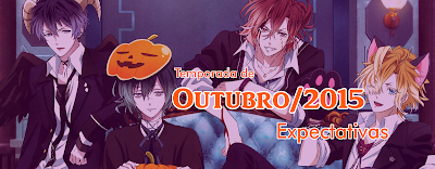 http://armazem-otome.blogspot.com.br/2015/09/temporada-de-outubro2015-expectativas.html