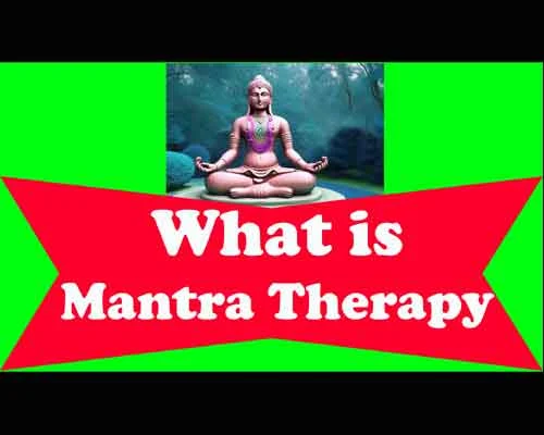 What is mantra therapy? Types of Mantras How to perform MANTRA CHANTING? What Points to Keep in Mind before starting Mantra Chanting? What type of Health issues can be treated with Mantra Therapy?