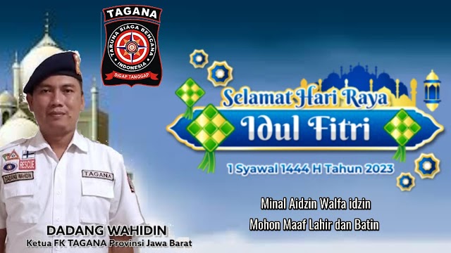 Dadang wahidin Ketua Fk Tagana Jawa Barat Mengucapkan Selamat hari Raya Idul Fitri 1444 H,   