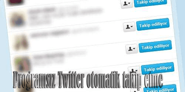 Programsız Twitter otomatik takip etme (Auto Follow)