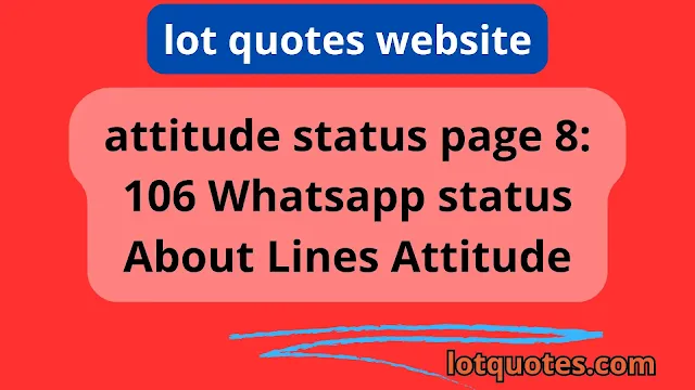 attitude status page 8: 106 Whatsapp status About Lines Attitude