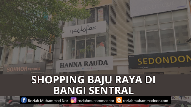 Shopping Baju Raya Di Bangi Sentral