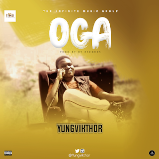 [Download music] Oga by Yungvicthor