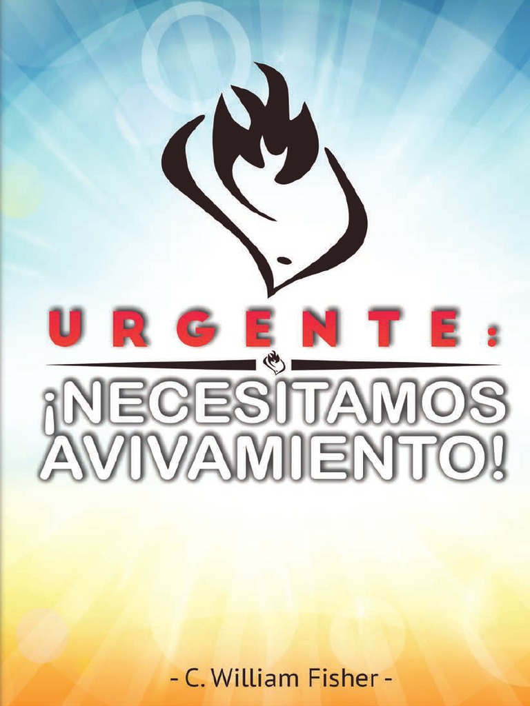 Urgente, Necesitamos Avivamiento!!, por  C. William Fischer