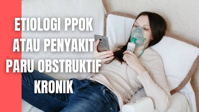 Etiologi PPOK atau Penyakit Paru Obstruktif Kronik Pada Manusia Etiologi PPOK Faktor risiko PPOK di seluruh dunia yang paling banyak ditemui adalah merokok tembakau. Selain jenis tembakau, (misalnya pipa, cerutu, dan ganja) juga merupakan faktor risiko PPOK. PPOK tidak hanya berisiko bagi perokok aktif saja namun juga bisa berisiko bagi perokok pasif yang terkenan pajanan asap rokok. Selain itu faktor - faktor yang berpengaruh pada perjalanan dan perburukan PPOK antara lain (GOLD, 2017) :  Faktor genetik Usia & jenis kelamin Pertumbuhan dan perkembangan paru Pajanan terhadap partikel, gas berbahaya Faktor sosial ekonomi Asma dan hipereaktivitas saluran napas Bronkitis kronis Infeksi berulang di saluran napas    Nah itu dia bahasan dari etiologi PPOK atau Penyakit Paru Obstruktif Kronik pada manusia, melalui bahasan di atas bisa diketahui mengenai etiologi PPOK pada manusia. Mungkin hanya itu yang bisa disampaikan di dalam artikel ini, mohon maaf bila terjadi kesalahan di dalam penulisan, dan terimakasih telah membaca artikel ini."God Bless and Protect Us"