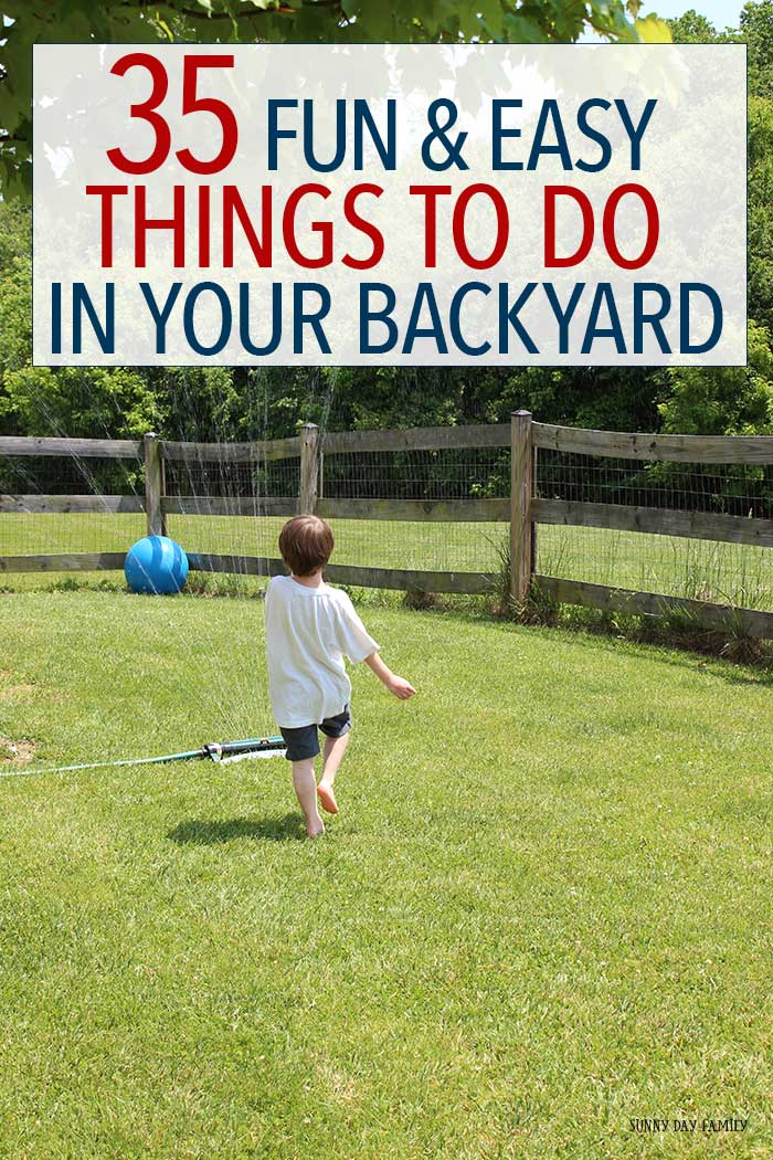35 Fun & Easy Things to Do in Your Backyard this Summer ...