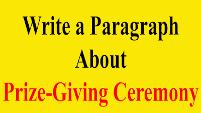 Write a paragraph about Annual Prize-Giving Ceremony of Our School