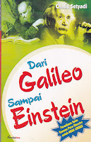  Buku Dari Galileo Sampai Einstein ditulis oleh Chalis Setyadi dengan maksud untuk meningk Dari Galileo Sampai Einstein