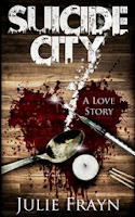 Suicide City, A Love Story (Julie Frayn)