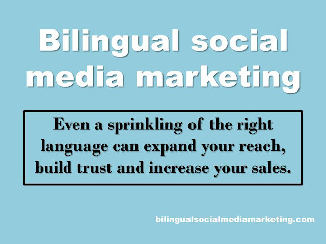 Bilingual social media marketing. Even a sprinkling of another language can expand your reach, build trust and increase your sales. I'll tell you how.