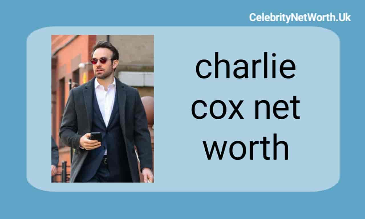 charlie cox net worth | Celebrity Net Worth