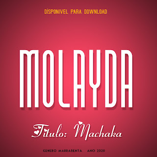 Molayda - Machaka [DOWNLOAD MP3] Maciangomamoz