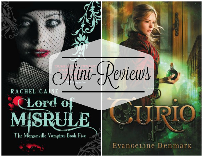 Mini-Reviews: Lord of Misrule by Rachel Caine and Curio by Evangeline Denmark