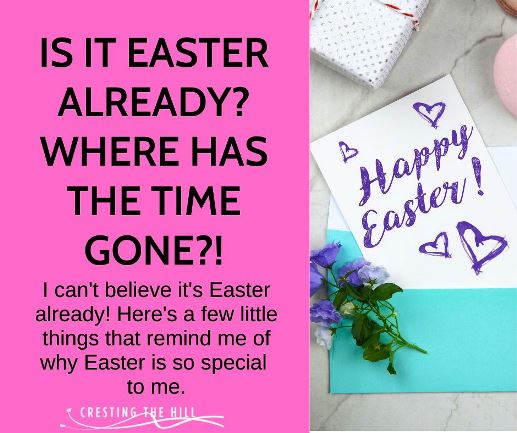 I can't believe it's Easter already! Here's a few little things that remind me of why Easter is so special to me.