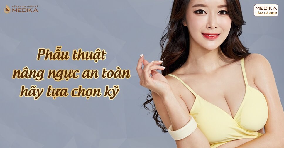 Chọn nâng ngực ở phòng khám uy tín vì an toàn