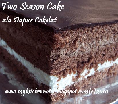 my kitchen notes Two  Season  Cake ala Dapur  Cokelat 