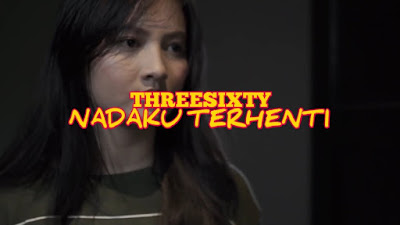 Download Lagu Mp3 Threesixty - Nadaku Terhenti