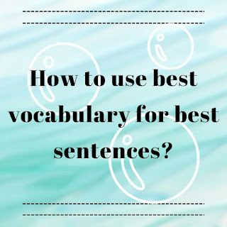 How to use best vocabulary for best sentences