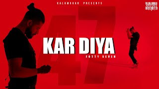 KAR DIYA LYRICS - FOTTY SEVEN