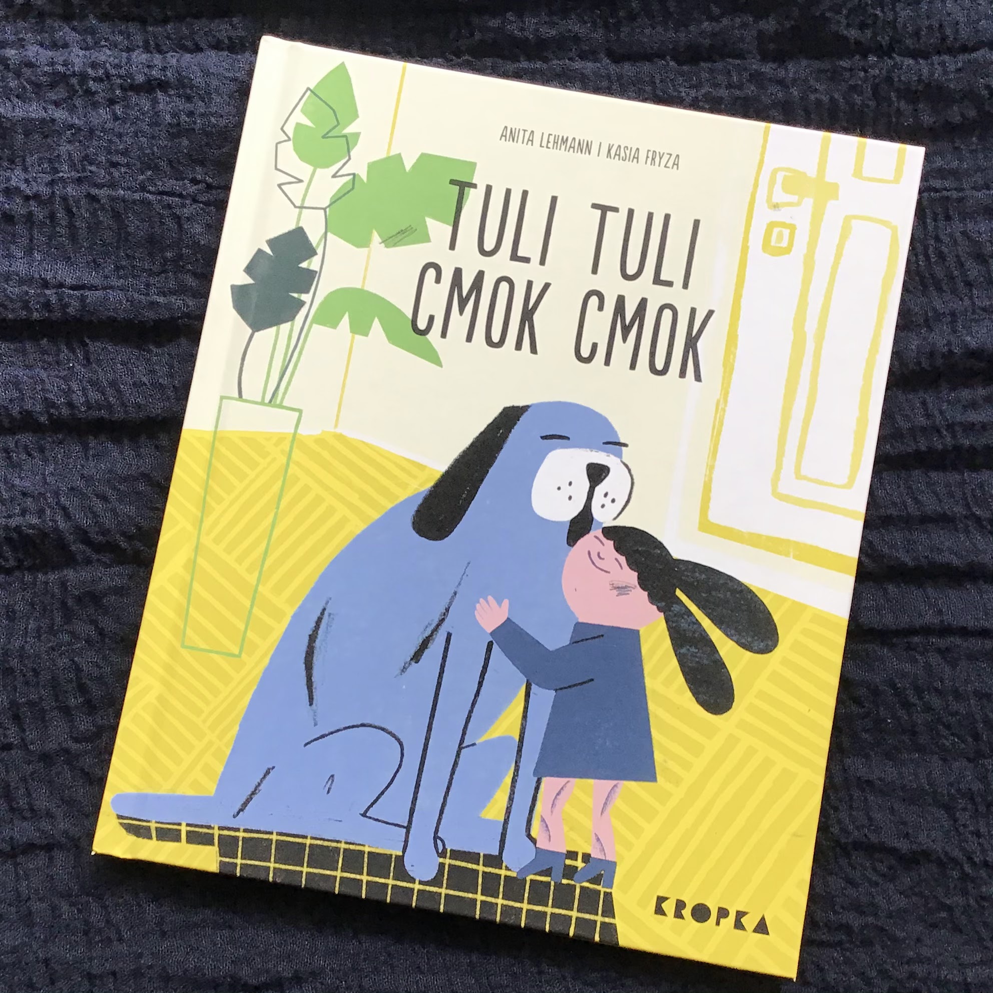 „Tuli tuli, cmok cmok”, Anita Lehmann, Kasia Fryza, Wydawnictwo Kropka, czyli mądry i zabawny picturebook dla najmłodszych o mówieniu NIE