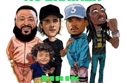 Lirik Lagu dan Terjemahan DJ Khaled - No Brainer ft. Justin Bieber Quavo & Chance The Rapper