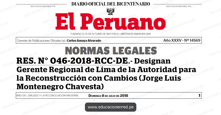 RES. N° 046-2018-RCC-DE - Designan Gerente Regional de Lima de la Autoridad para la Reconstrucción con Cambios (Jorge Luis Montenegro Chavesta) www.pcm.gob.pe