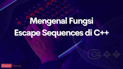 Mengenal Fungsi Escape Sequences pada C++