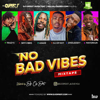 [Dj Mixtape] DJ OP Dot – No Bad Vibes Mix