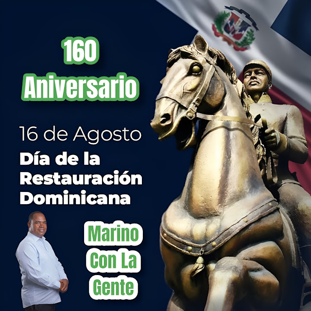 16 de Agosto, Día de la Restauración de República Dominicana - MARINO CON LA GENTE