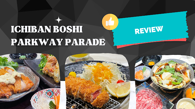 Ichiban Boshi Parkway Parade Review: Value Japanese Set meals