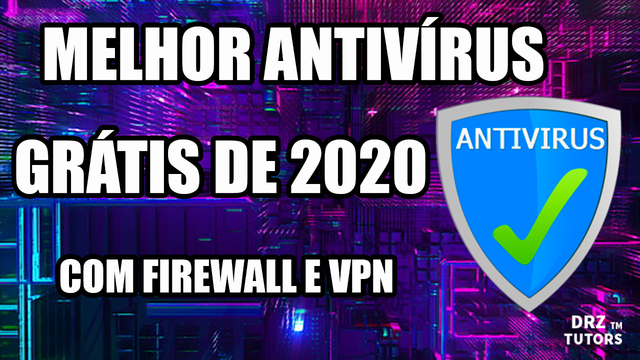 MELHOR ANTIVÍRUS GRATUITO DE 2020 (COM FIREWALL E VPN GRÁTIS JUNTO)
