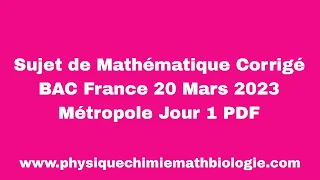 Sujet de Mathématique Corrigé BAC France 20 Mars 2023 Métropole Jour 1 PDF