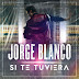 Jorge Blanco – Si Te Tuviera (Single) [iTunes Plus AAC M4A]