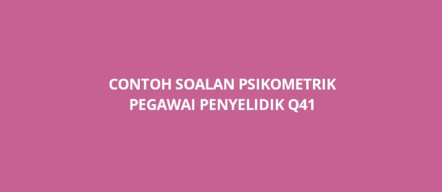 Contoh Soalan Psikometrik Pegawai Penyelidik Q41 (2021)